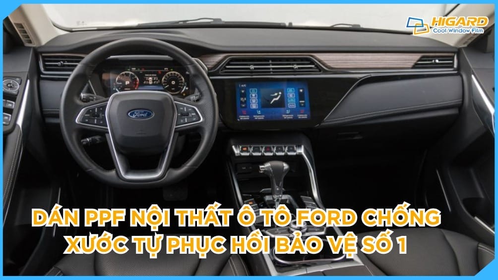 Phục hồi nội thất xe Ford bằng dán PPF chống xước, kéo dài tuổi thọ, duy trì vẻ đẹp.