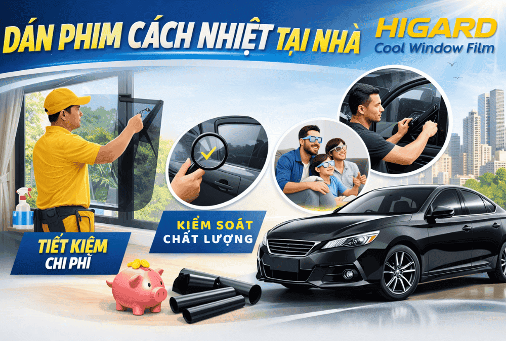 Dán Phim Cách Nhiệt Tại Nhà Higard