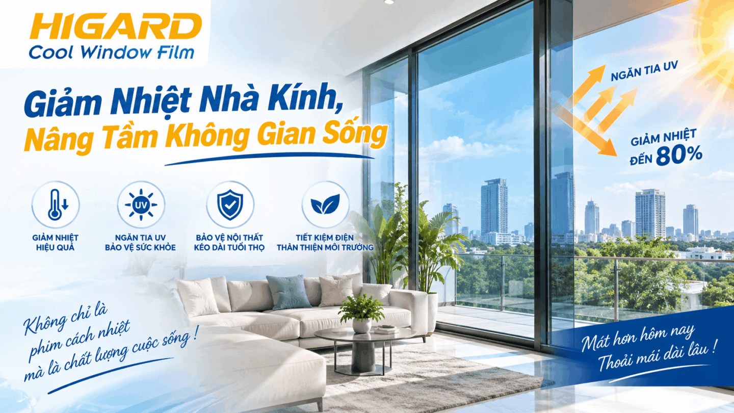 Phim cách nhiệt nhà kính Higard chống nóng hiệu quả cho nhà ở