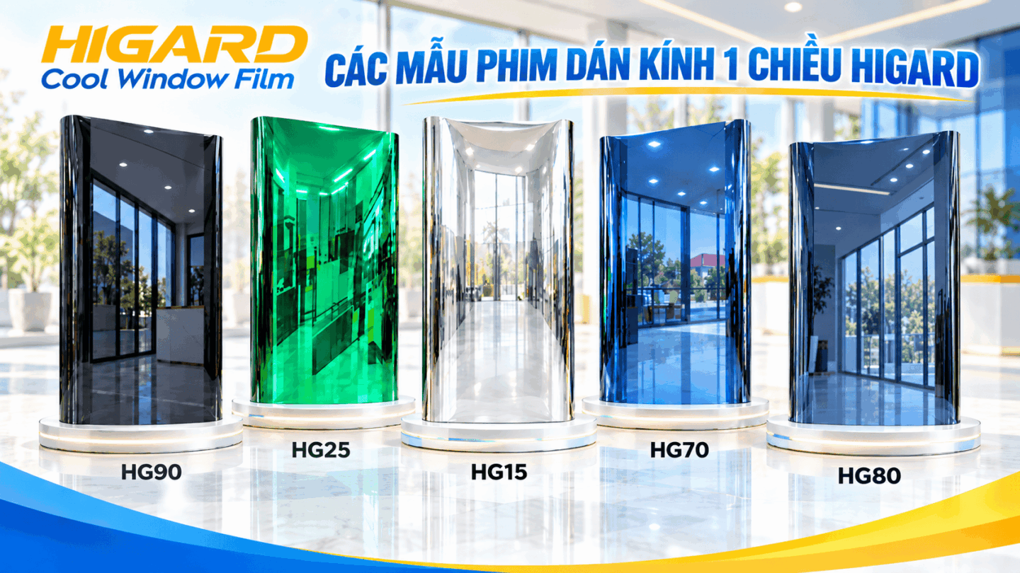 Các mẫu phim dán kính 1 chiều Higard chống nóng, chống nhìn trộm ban ngày